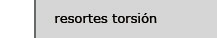 resortes torsion